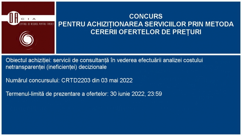 Termen extins: Concurs pentru achiziționarea serviciilor de consultanță în vederea efectuării analizei costului netransparenței (ineficienței) decizionale
