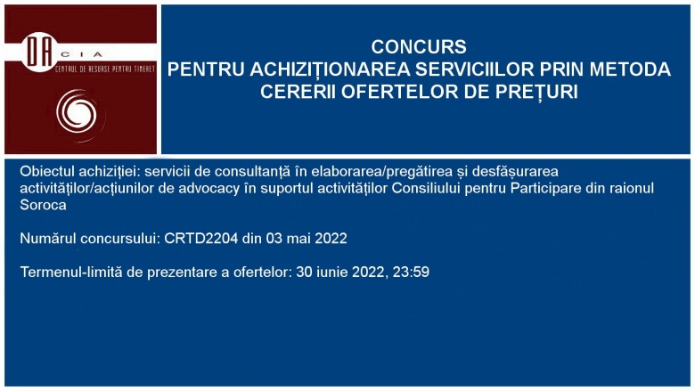 Termen extins: Concurs pentru servicii de consultanță în elaborarea/pregătirea și desfășurarea activităților/acțiunilor de advocacy în suportul activităților Consiliului pentru Participare din raionul Soroca