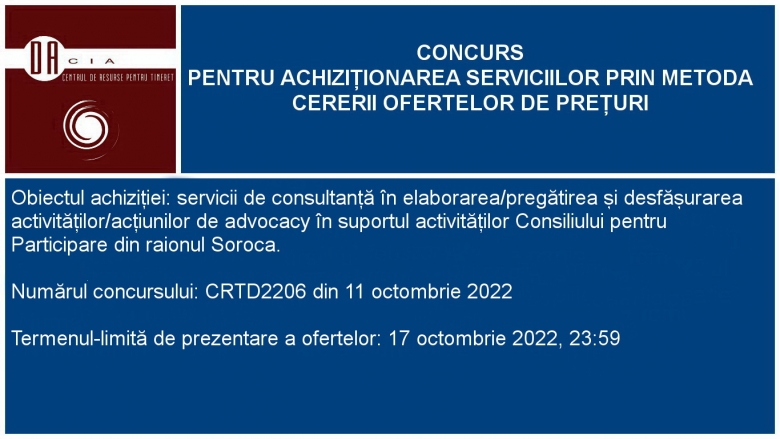 Concurs pentru servicii de consultanță în elaborarea/pregătirea și desfășurarea activităților/acțiunilor de advocacy în suportul activităților Consiliului pentru Participare din raionul Soroca. 